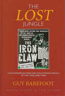 The Lost Jungle: Cliffhanger Action and Hollywood Serials of the 1930s and 1940s