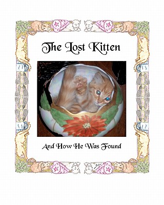 The Lost Kitten And How He Was Found - Harris, Daniel C (Photographer), and Harris, Donna L (Photographer)