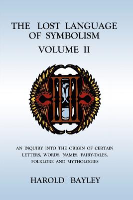 The Lost Language of Symbolism Volume II - Bayley, Harold