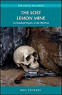 The Lost Lemon Mine: An Unsolved Mystery of the Old West