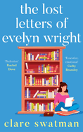 The Lost Letters of Evelyn Wright: A BRAND NEW breathtaking, uplifting novel of love and friendship from Clare Swatman for 2024