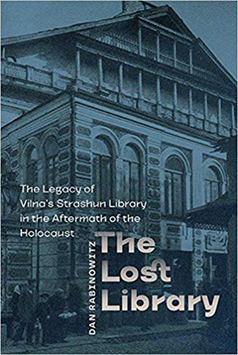 The Lost Library: The Legacy of Vilna's Strashun Library in the Aftermath of the Holocaust - Rabinowitz, Dan