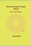 The lost map of the maze island: Solve with wisdom