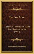 The Lost Mine: A Story of the Western Plains and Mountain Lands (1892)