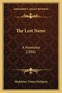 The Lost Name: A Novelette (1886)