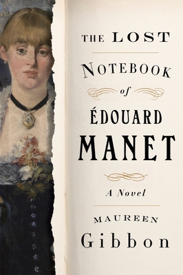 The Lost Notebook of douard Manet - Gibbon, Maureen