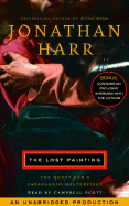 The Lost Painting: The Quest for a Caravaggio Masterpiece - Harr, Jonathan, and Scott, Campbell (Read by)