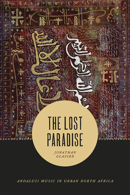 The Lost Paradise: Andalusi Music in Urban North Africa - Glasser, Jonathan