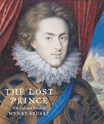 The Lost Prince: The Life & Death of Henry Stuart - MacLeod, Catharine