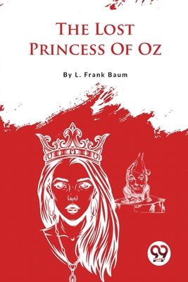 The Lost Princess Of Oz - Baum, L Frank