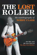 The Lost Roller: The Autobiography of Nobby Clark