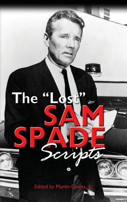 The Lost Sam Spade Scripts (hardback) - Grams, Martin, Jr.