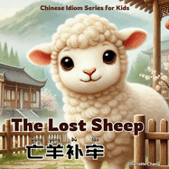 The Lost Sheep: Bilingual Chinese Idiom Story for Kids in English, Chinese, and Pinyin