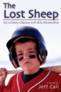 The Lost Sheep: My Misadventures with the Incorrigible Billy Blankenship - Call, Jeff