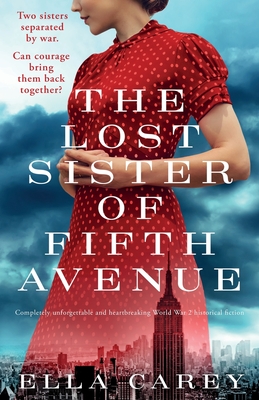The Lost Sister of Fifth Avenue: Completely unforgettable and heartbreaking World War 2 historical fiction - Carey, Ella