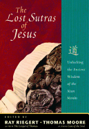 The Lost Sutras of Jesus: Unlocking the Ancient Wisdom of the Xian Monks