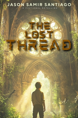 The Lost Thread - Santiago, Jason Samir