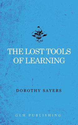 The Lost Tools of Learning - Sayers, Dorothy