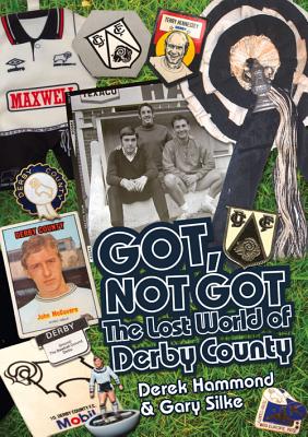 The Lost World of Derby County - Hammond, Derek, and Silke, Gary