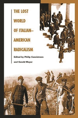 The Lost World of Italian-American Radicalism - Meyer, Gerald
