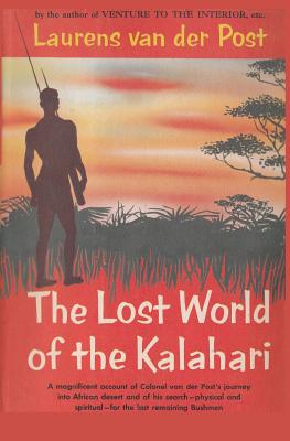 The Lost World of the Kalahari - Van Der Post, Laurens, and Sloan, Sam (Introduction by)