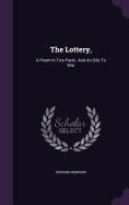 The Lottery,: A Poem In Two Parts. And An Ode To War