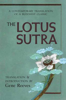The Lotus Sutra: A Contemporary Translation of a Buddhist Classic - Reeves, Gene (Translated by)