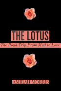 The Lotus: The Road Trip from Mud to Love