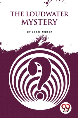 The Loudwater Mystery - Jepson, Edgar