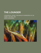 The Lounger (Volume 3); A Periodical Paper, Published at Edinburgh in the Years 1785 and 1786