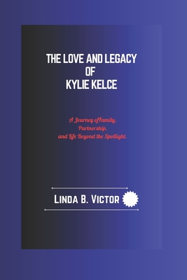 The Love And Legacy Of Kylie Kelce: A Journey of Family, Partnership, and Life Beyond the Spotlight. - Victor, Linda B