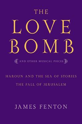 The Love Bomb and Other Musical Pieces - Fenton, James, Professor