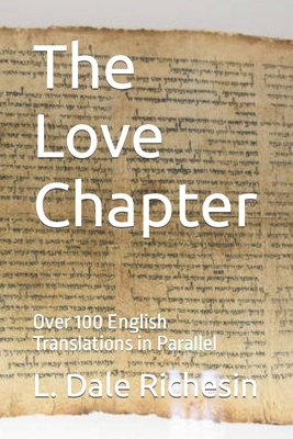 The Love Chapter: Over 100 English Translations in Parallel - Richesin, L Dale