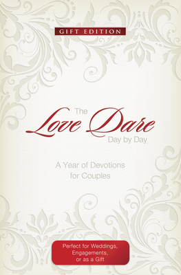 The Love Dare Day by Day: Gift Edition: A Year of Devotions for Couples - Kendrick, Stephen, and Kendrick, Alex
