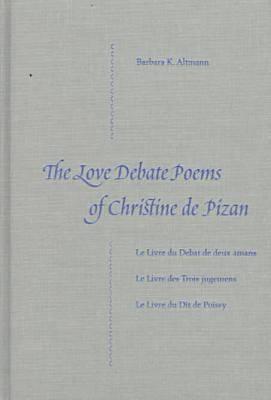 The Love Debate Poems of Christine de Pizan - Altmann, Barbara K