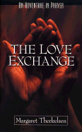 The Love Exchange: An Adventure in Prayer