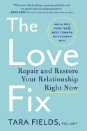 The Love Fix: Repair and Restore Your Relationship Right Now