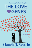 The Love Genes: Romancing Our Roots Book One