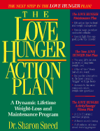The Love Hunger Action Plan: A Dynamic Lifetime Weight-Loss and Maintenacne Program - Sneed, Sharon, Dr.
