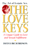 The Love Keys: The Art of Ecstatic Sex, a Unique Guide to Love and Sexual Fulfillment