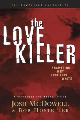 The Love Killer: Answering Why True Love Waits - McDowell, Josh, and Hostetler, Bob