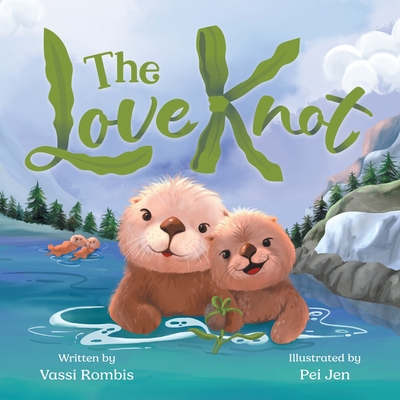 The Love Knot: An Empowering Children's Book to Work Through Thoughts And Feelings - Rombis, Vassi