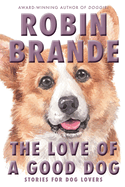 The Love of a Good Dog: Stories for Dog Lovers