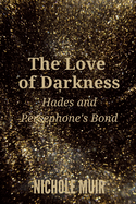 The Love of Darkness: Hades and Persephone's Bond