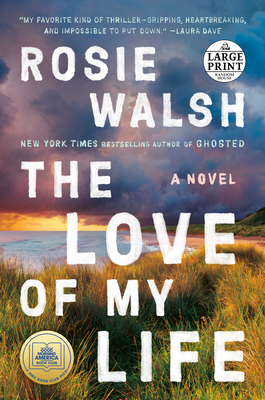 The Love of My Life: A GMA Book Club Pick (a Novel) - Walsh, Rosie