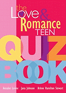 The Love & Romance Teen Quiz Book