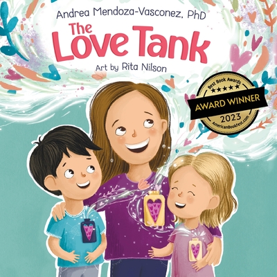 The Love Tank: A Book About Empathy, Kindness, and Self-Awareness for Children Ages 4-8 - Mendoza-Vasconez, Andrea, and Hinman, Bobbie (Editor)