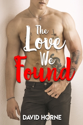 The Love We Found - Horne, David