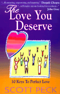 The Love You Deserve: 10 Keys to Perfect Love