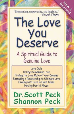 The Love You Deserve: A Spiritual Guide to Genuine Love - Peck, Shannon, and Peck, Scott